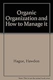 The organic organisation and how to manage it