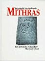 Mithras. Ein persisch-römischer Mysterienkult