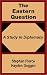 The Eastern Question: A Study in Diplomacy