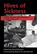 Hives of Sickness: Public Health and Epidemics in New York City