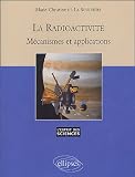 La radioactivit� : M�canismes et applications