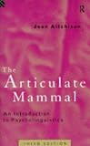 The Articulate Mammal
 An Introduction to Psycholinguistics (3rd Edition),
Jean Aitchison