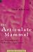 The Articulate Mammal: An Introduction to Psycholinguistics (3rd Edition)