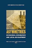 Asymmetries in Regional Integration and Local Development