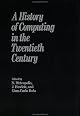 A History of Computing in the Twentieth Century: A Collection of Papers