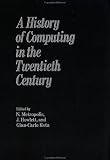 A History of Computing in the Twentieth Century: A Collection of Papers