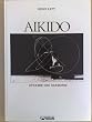 Aikido. Dynamik und Harmonie