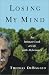 Book Losing My Mind : An Intimate Look at Life with Alzheimer's