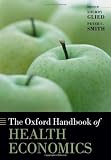 The Oxford Handbook of Health Economics (Oxford Handbooks in Economics)