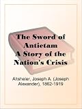 The Sword of Antietam A Story of the Nations Crisis