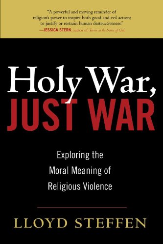 Holy War, Just War: Exploring the Moral Meaning of Religious Violence