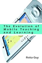 The Evolution of Mobile Teaching and Learning