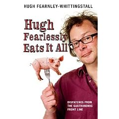 Hugh Fearlessly Eats it All: Dispatches from the Gastronomic Frontline