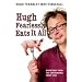 Hugh Fearlessly Eats it All: Dispatches from the Gastronomic Frontline