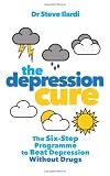 The Depression Cure: The Six-Step Programme to Beat Depression Without Drugs