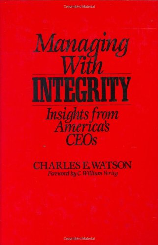 Managing with Integrity: Insights from America's CEOs