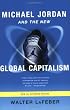 Michael Jordan and the New Global Capitalism, New and Expanded Edition