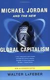 Michael Jordan and the New Global Capitalism, New and Expanded Edition
