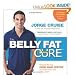 by Jorge Cruise The Belly Fat Cure: Discover the New Carb Swap System and Lose 4 to 9 lbs. Every Week