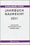 Jahrbuch Baurecht 2011: Aktuelles, Grunds�tzliches, Zuk�nftiges / 14. Jahrgang 2011