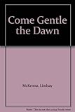 Come gentle the dawn