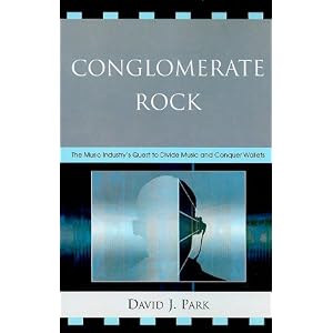 Conglomerate Rock: The Music Industry's Quest to Divide Music and Conquer Wallets [Paperback] - textbooks for sale