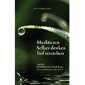 Meditieren. Selber denken. Tief verstehen: Aspekte buddhistischer Psychologie