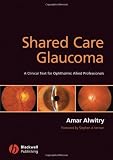 Shared care glaucoma : a clinical text for ophthalmic allied professionals