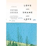 Love and Shame and Love: A Novel