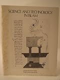 Science and technology in Islam : an exhibition at the Science Museum, London, 7 April-29 August 1976 ...
