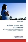 Babies, Bonds and Boundaries: A Study of Maternity among Vietnamese-Australian Women in Melbourne