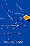 The excessive subject : a new theory of social change