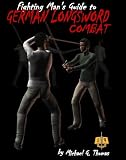 The Fighting Man's Guide to German Longsword Combat
