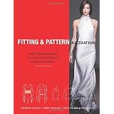 Fitting and Pattern Alteration: A Multi-Method Approach to the Art of Style Selection, Fitting, and Alteration (2nd Edition) ~ Elizabeth G. Liechty