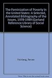 The feminization of poverty in the United States : a selected, annotated bibliography of the issues, 1978-1989