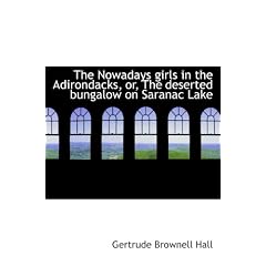 The Nowadays girls in the Adirondacks, or, The deserted bungalow on Saranac Lake