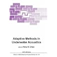 Adaptive Methods in Underwater Acoustics (NATO Science Series C: (closed)) by H.G. Urban