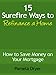 15 Sure Fire Techniques to Refinance a Home - How to Save Money on Your Mortgage