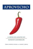 Aprovecho: A Mexican-American Border Cookbook (Hippocrene Cookbook Library)