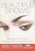 Beautiful Brows: The Ultimate Guide to Styling, Shaping, and Maintaining Your Eyebrows