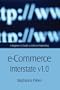 e-Commerce Interstate v 1.0: A Beginner's Guide to Internet Marketing and Sales (Vol 1)