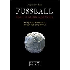 Fu�ball. Das Allerletzte