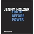 Jenny Holzer: Truth Before Power