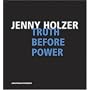 Jenny Holzer: Truth Before Power