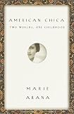 American Chica : Two Worlds, One Childhood