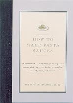 How to Make Pasta Sauces: An Illustrated Step-By-Step Guide to Perfect Sauces with Tomatoes, Herbs, Vegetables, Seafood, Meat and Cheese