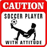 CAUTION: SOCCER PLAYER WITH ATTITUDE sign