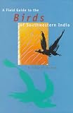 A Field Guide to the Birds of Southwestern India