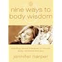 9 Ways to Body Wisdom: Blending Natural Therapies to Nourish the Body, Emotions and Soul