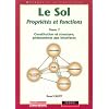 Le sol, propri�t�s et fonctions, tome 1 : Constitution et structure des sols, ph�nom�nes aux interfaces.